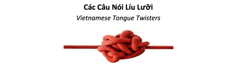 Vietnamese Tongue Twisters: Twist your tongue with 10 tongue-twisting Vietnamese tongue twisters 1 Tongue Twisters